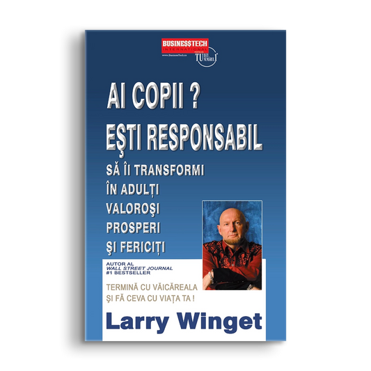 Ai copii? Esti responsabil, de Larry Winget