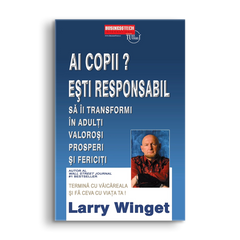 Ai copii? Esti responsabil, de Larry Winget