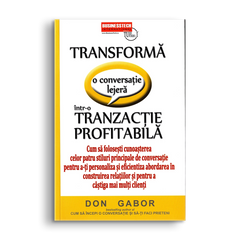 Transforma o conversatie lejera intr-o tranzactie profitabila, de Don Gabor