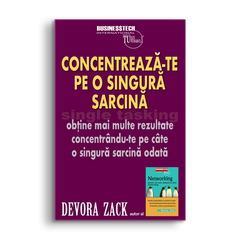 Concentreaza-te pe o singura sarcina, de Devora Zack