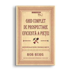 Ghid complet de prospectare eficienta a pietei, de Bob Burg