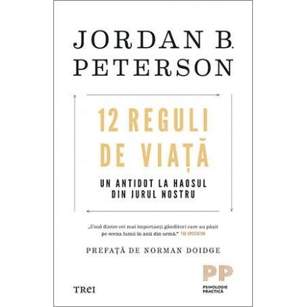 12 Reguli de viață. Un antidot la haosul din jurul nostru , de Jordan B. Peterson - Publisol.ro