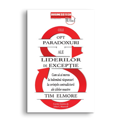 Cele 8 paradoxuri ale liderilor de exceptie, de Tim Elmore