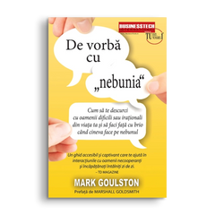 De Vorba Cu „Nebunia”, de Mark Goulston