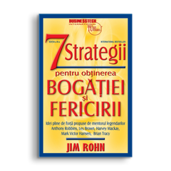 7 strategii pentru obtinerea bogatiei si fericirii, de Jim Rohn