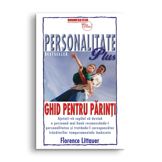 Personalitate plus - Ghid pentru parinti, de Florence Littauer