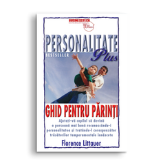 Personalitate plus - Ghid pentru parinti, de Florence Littauer