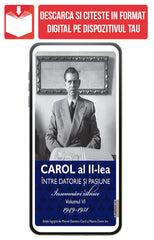 PDF Carol al II-lea Intre Datorie si Pasiune. Însemnari Zilnice Volumul 6