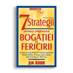 7 strategii pentru obtinerea bogatiei si fericirii, de Jim Rohn - Publisol.ro