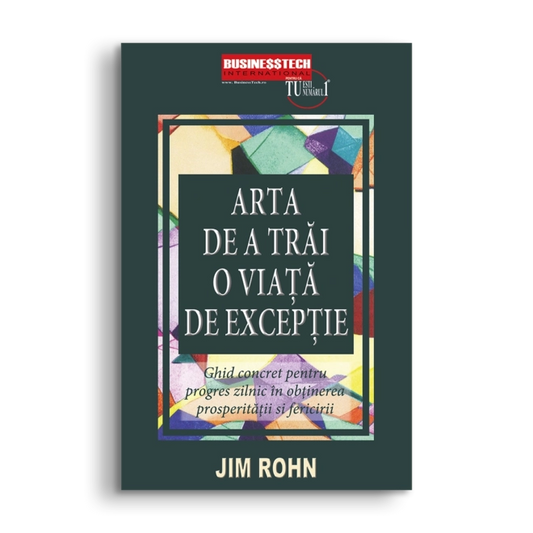 Arta de a trai o viata de exceptie, de Jim Rohn