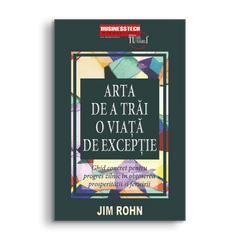 Arta de a trai o viata de exceptie, de Jim Rohn - Publisol.ro