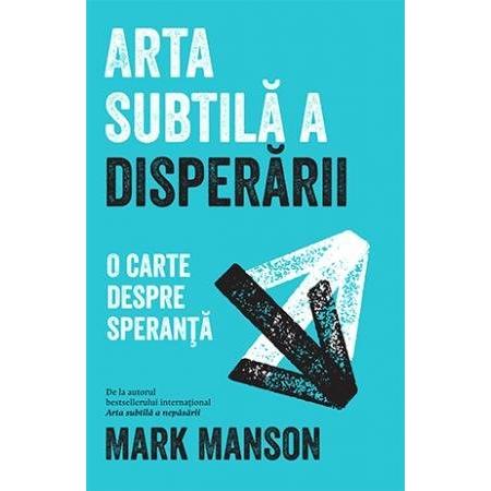 Arta subtilă a disperării, de Mark Manson - Publisol.ro