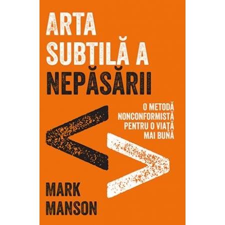 Arta subtilă a nepăsării, de Mark Manson - Publisol.ro