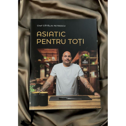 Asiatic pentru Toti - Chef Catalin Petrescu - Publisol.ro
