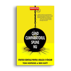 Cand cumparatorul spune nu, de Tom Hopkins, Ben Katt - Publisol.ro