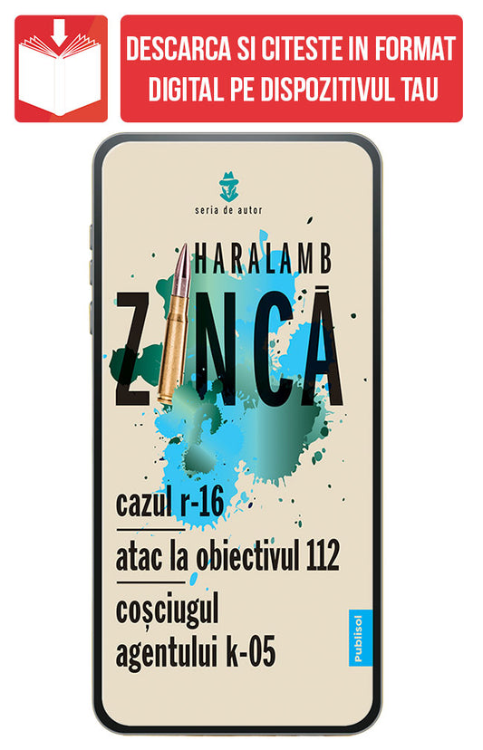 PDF Cazul R-16, Atac la obiectivul 112, Cosciugul Agentului K-05, de Haralamb Zinca