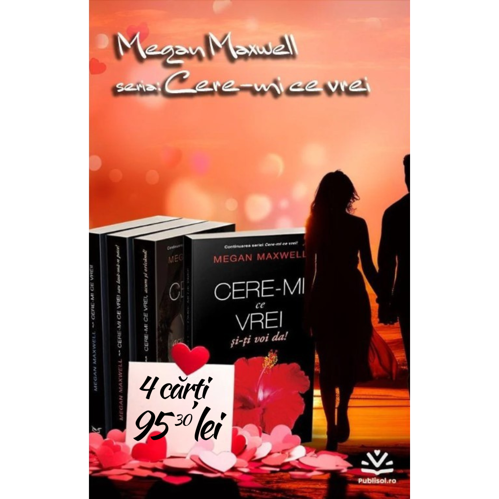 Cere - mi ce vrei! - Pachet 4 Carti - Megan Maxwell - Publisol.ro