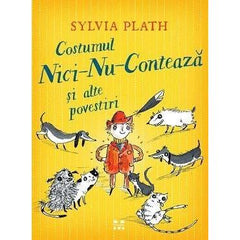 Costumul Nici - Nu - Contează și alte povestiri, de Sylvia Plath - Publisol.ro