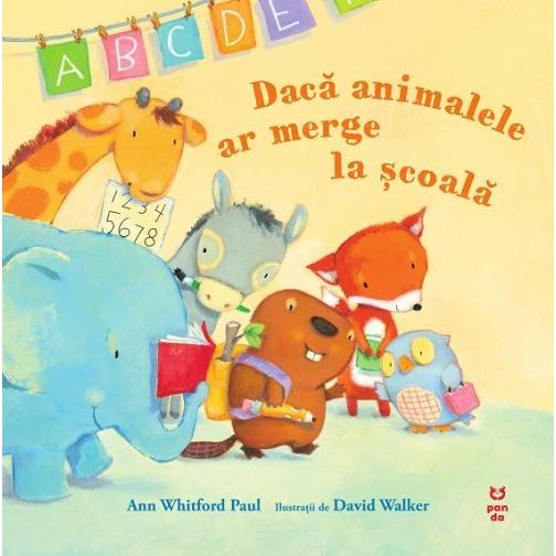 Dacă animalele ar merge la şcoală, de Ann Whitford Paul - Publisol.ro