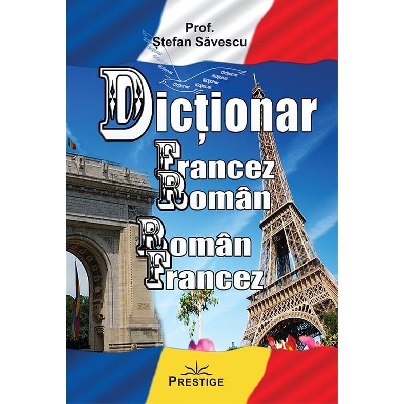 Dictionar Francez - Roman, Roman - Francez, de Prof. Stefan Savescu - Publisol.ro