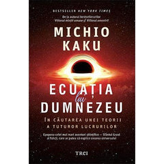 Ecuația lui Dumnezeu, de Michio Kaku - Publisol.ro