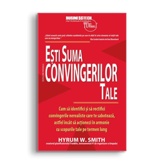 Esti suma convingerilor tale, de Hyrum W. Smith - Publisol.ro