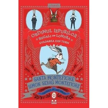 Evadarea din turn (seria Ordinul iepurilor regali din Londra, vol. 2), de Santa Montefiore, Simon Sebag Montefiore - Publisol.ro
