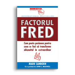 Factorul Fred, de Mark Sanborn - Publisol.ro