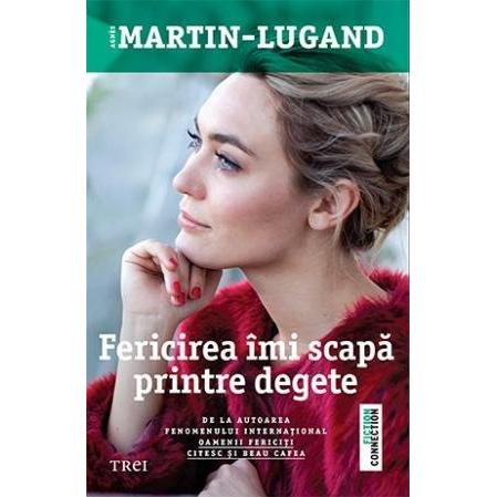 Fericirea îmi scapă printre degete, de Agnès Martin - Lugand - Publisol.ro