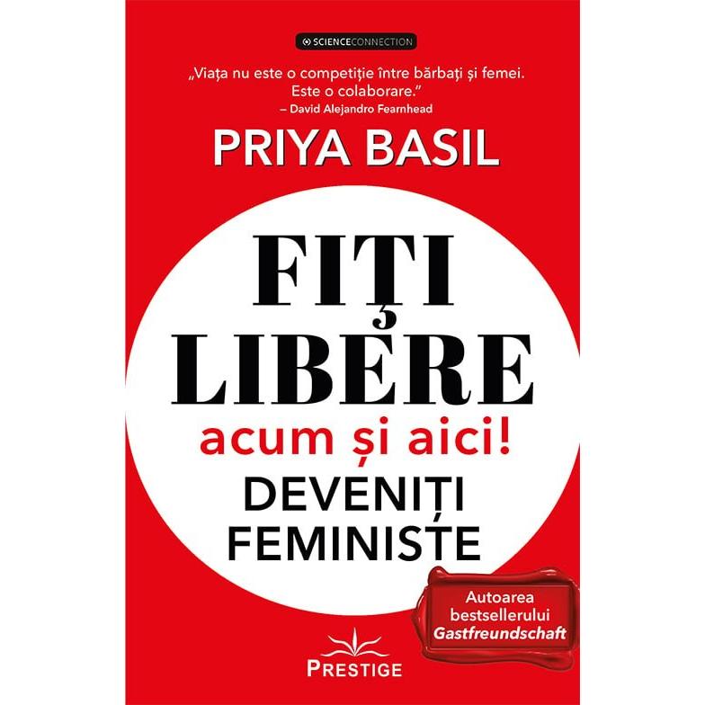 Fiti libere acum si aici! Deveniti feministe, de Priya Basil - Publisol.ro