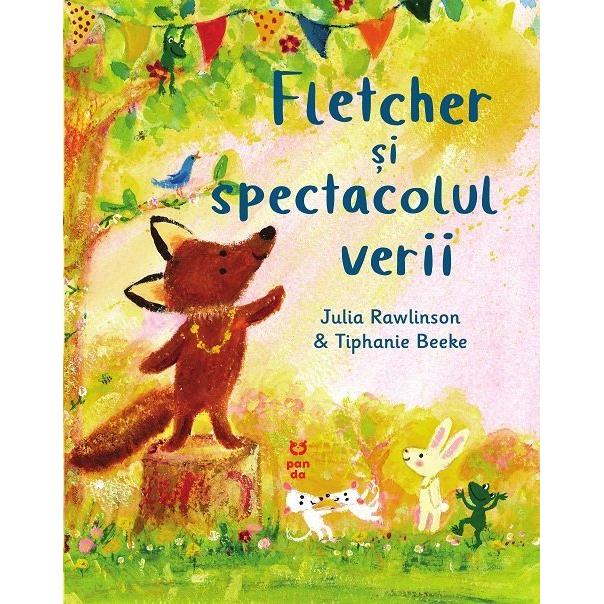 Fletcher si spectacolul verii, de Julia Rawlinson - Publisol.ro