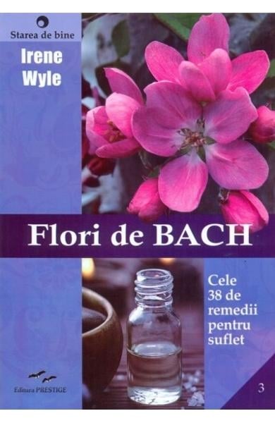 Flori de Bach. Cele 38 de remedii pentru suflet, de Irene Wyle - Publisol.ro