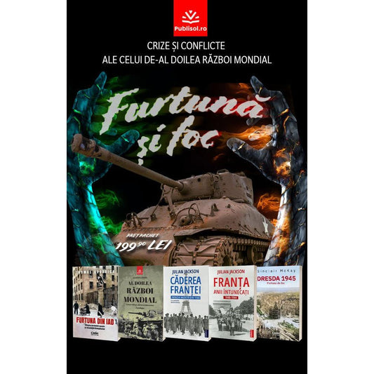 Furtuna si Foc: Crize si Conflicte ale Celui de - Al Doilea Razboi Mondial - Pachet 5 carti - Publisol.ro