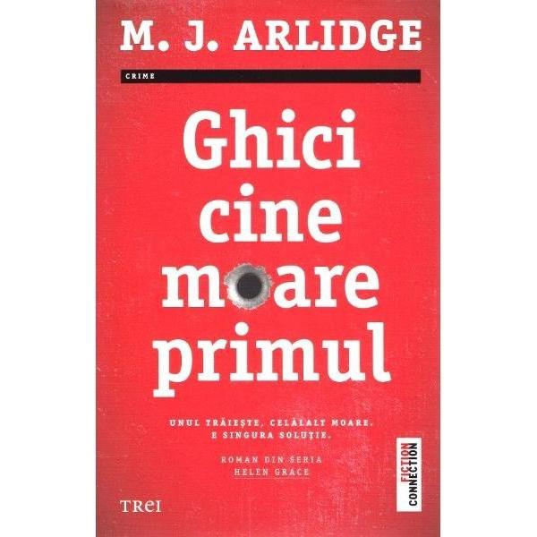 Ghici cine moare primul (seria Helen Grace, vol. 1), de M.J. Arlidge - Publisol.ro