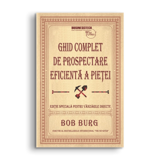 Ghid complet de prospectare eficienta a pietei, de Bob Burg - Publisol.ro