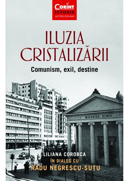 Iluzia cristalizării. Comunism, exil, destine - Publisol.ro