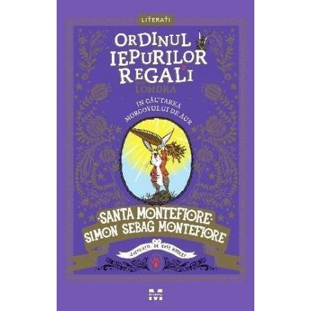 În căutarea Morcovului de Aur (seria Ordinul Iepurilor Regali din Londra, vol. 4), de Santa Montefiore, Simon Sebag Montefiore - Publisol.ro