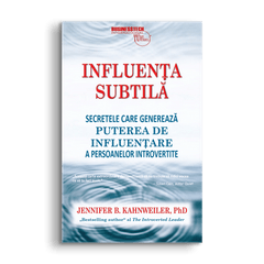 Influenta subtila, de Jennifer B. Kahnweiler - Publisol.ro