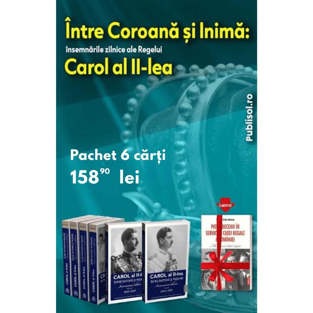 Intre Coroana si Inima. Insemnarile zilnice ale regelui Carol al II-lea - Pachet 6 volume - Publisol.ro