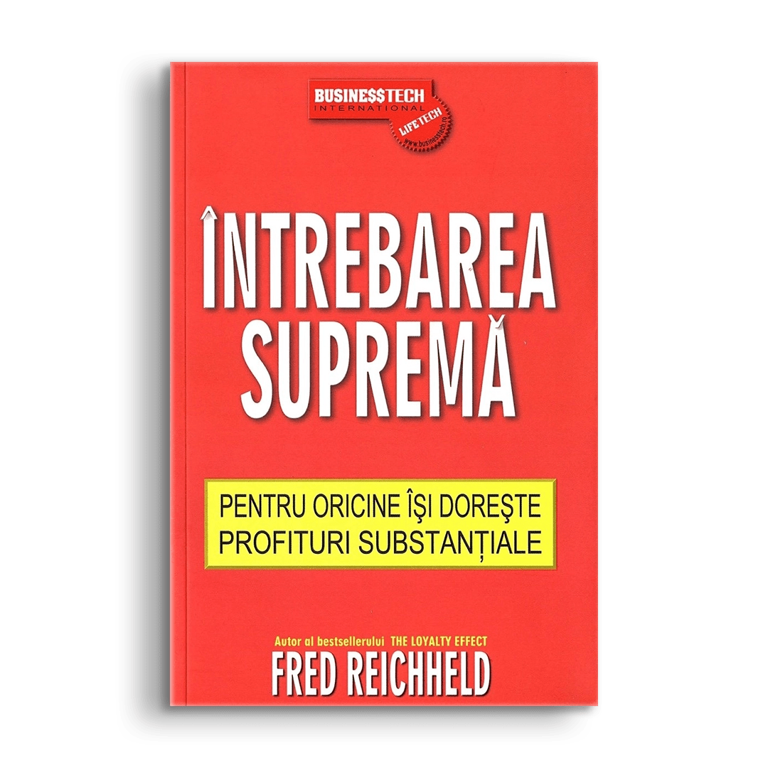 Intrebarea suprema, de Fred Reichheld - Publisol.ro