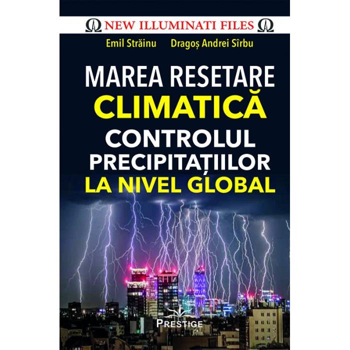 Marea resetare climatica. Controlul precipitatiilor la nivel global, de Emil Strainu, Dragos Andrei Sirbu - Publisol.ro