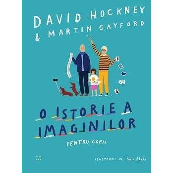 O istorie a imaginilor pentru copii, de David Hockney, Martin Gayford - Publisol.ro
