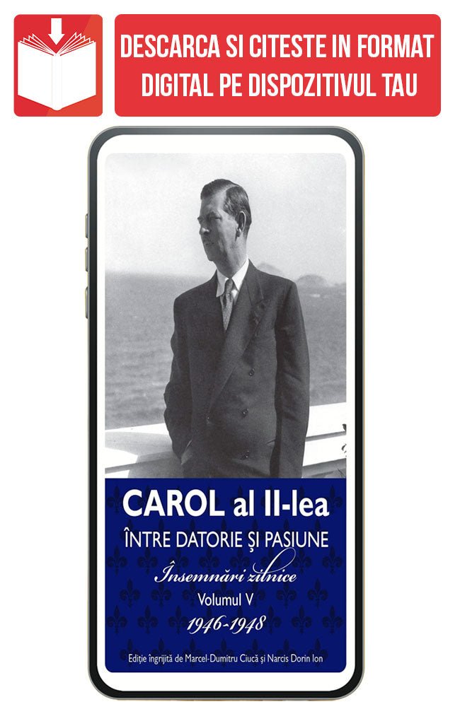 PDF Carol al II lea. Intre datorie si pasiune. Insemnari zilnice Volumul 5 - Publisol.ro