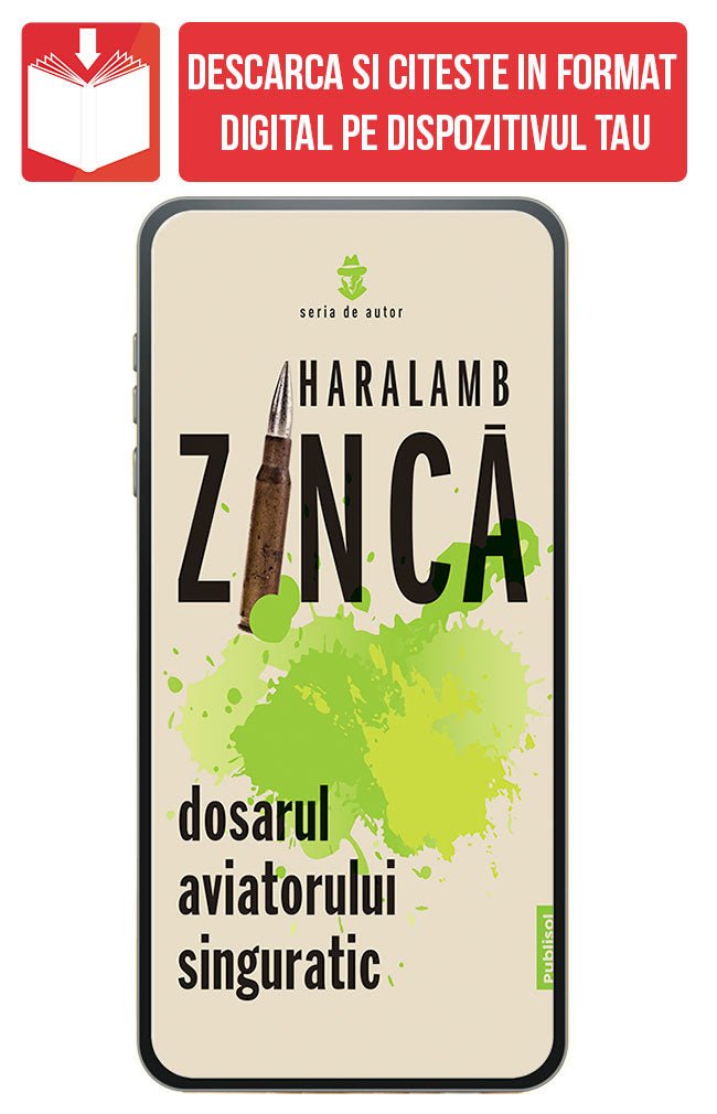 PDF Dosarul Aviatorului Singuratic, de Haralamb Zinca - Publisol.ro