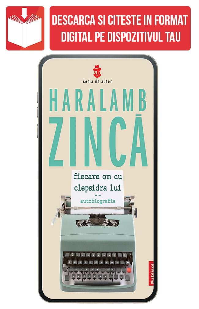 PDF Fiecare om cu clepsidra lui (autobiografie), de Haralamb Zinca - Publisol.ro