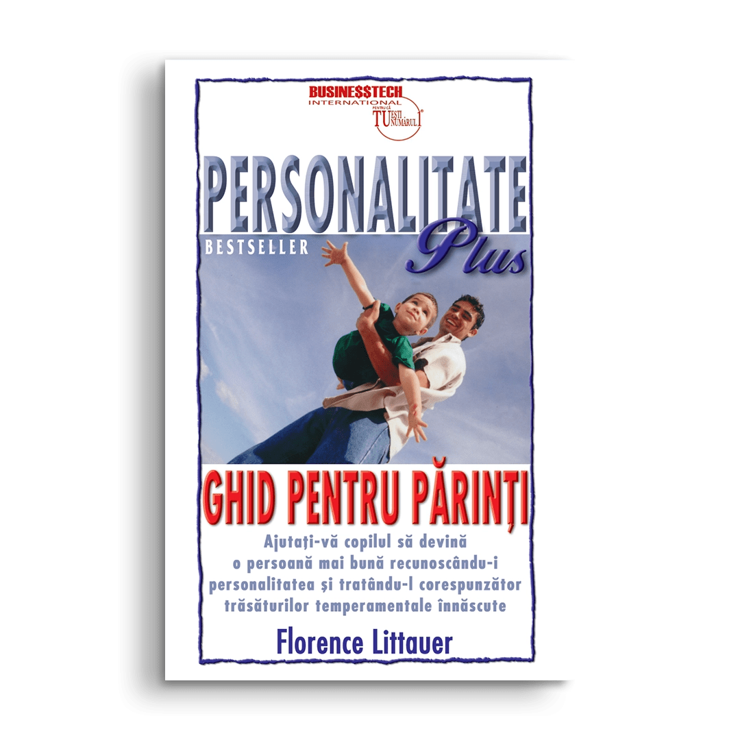Personalitate plus - Ghid pentru parinti, de Florence Littauer - Publisol.ro