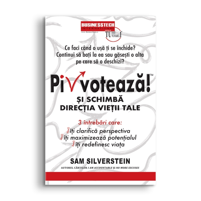Pivoteaza – si schimba directia vietii tale, de Sam Silvester - Publisol.ro
