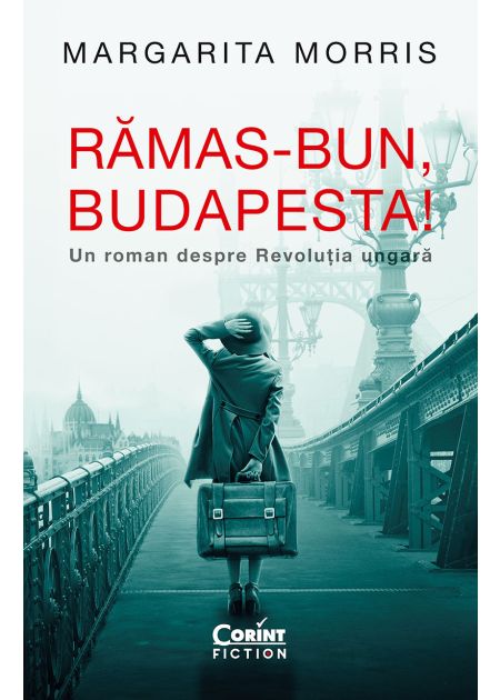 Rămas-bun, Budapesta! Un roman despre Revoluția ungară - Publisol.ro