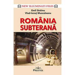 Romania Subterana, de Emil Strainu, Vlad - Ionut Musceleanu - Publisol.ro