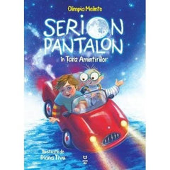 Serion Pantalon în Țara Amintirilor, de Olimpia Melinte - Publisol.ro